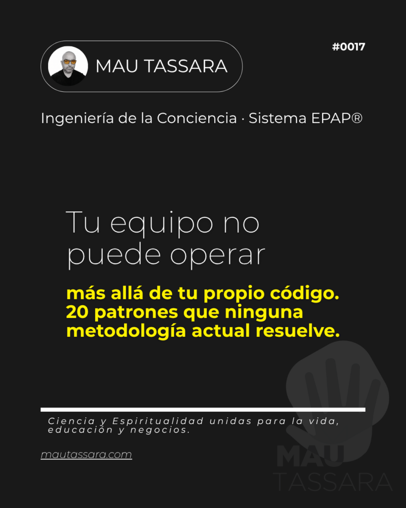 Tu equipo no puede operar más allá de tu propio código. 20 patrones que ninguna metodología actual resuelve. — Mau Tassara